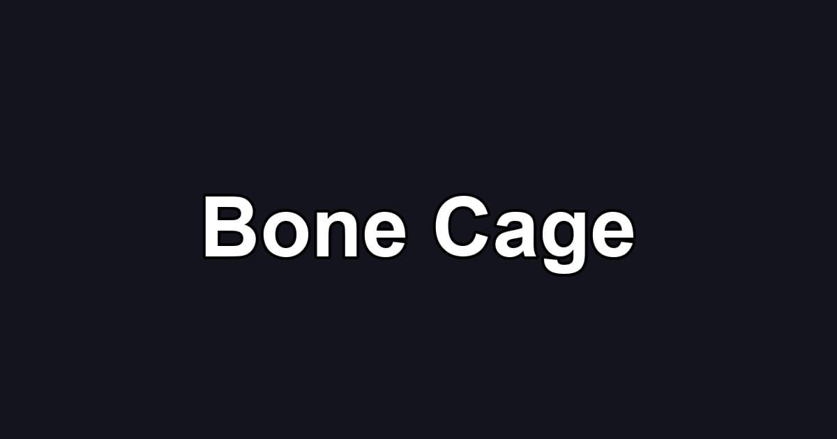 Bone Cage