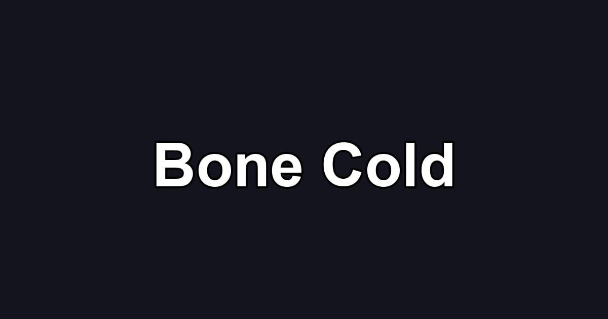 Bone Cold