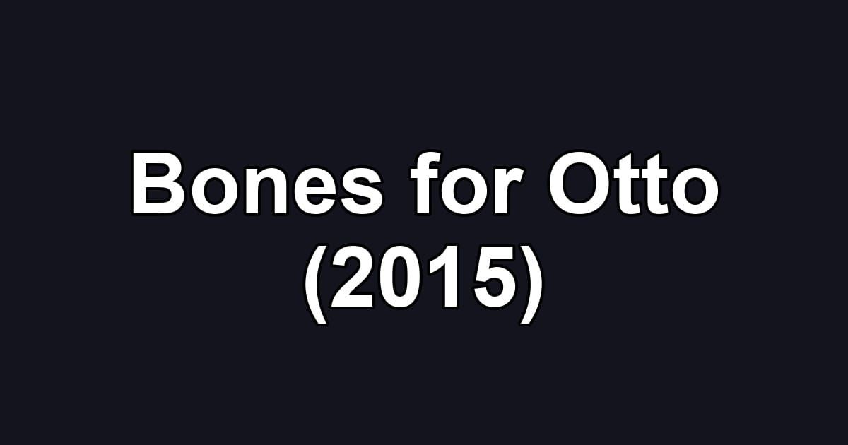 Bones for Otto (2015)