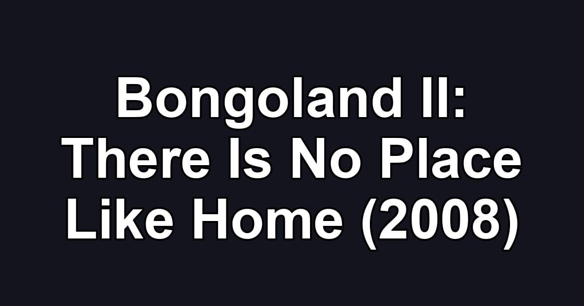 Bongoland II: There Is No Place Like Home (2008)