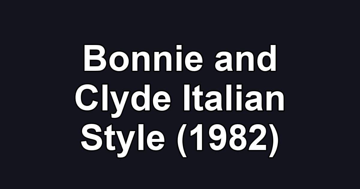 Bonnie and Clyde Italian Style (1982)