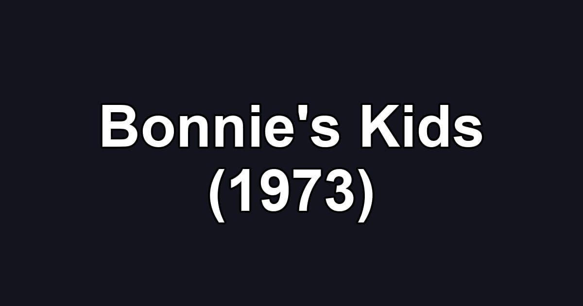 Bonnie's Kids (1973)
