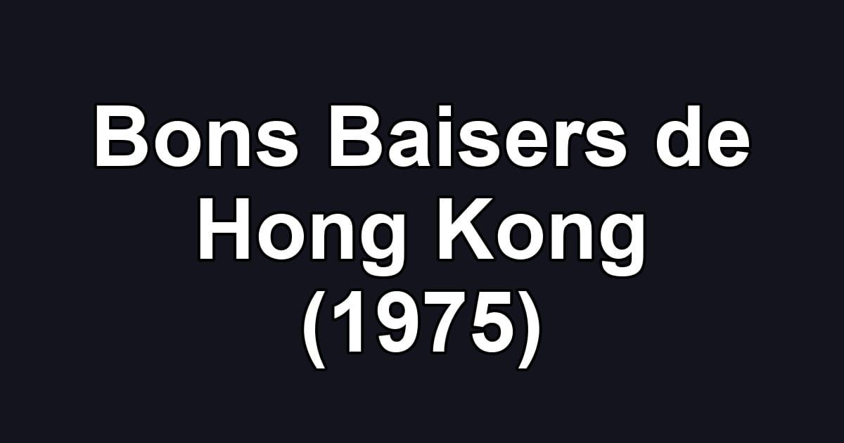 Bons Baisers de Hong Kong (1975)