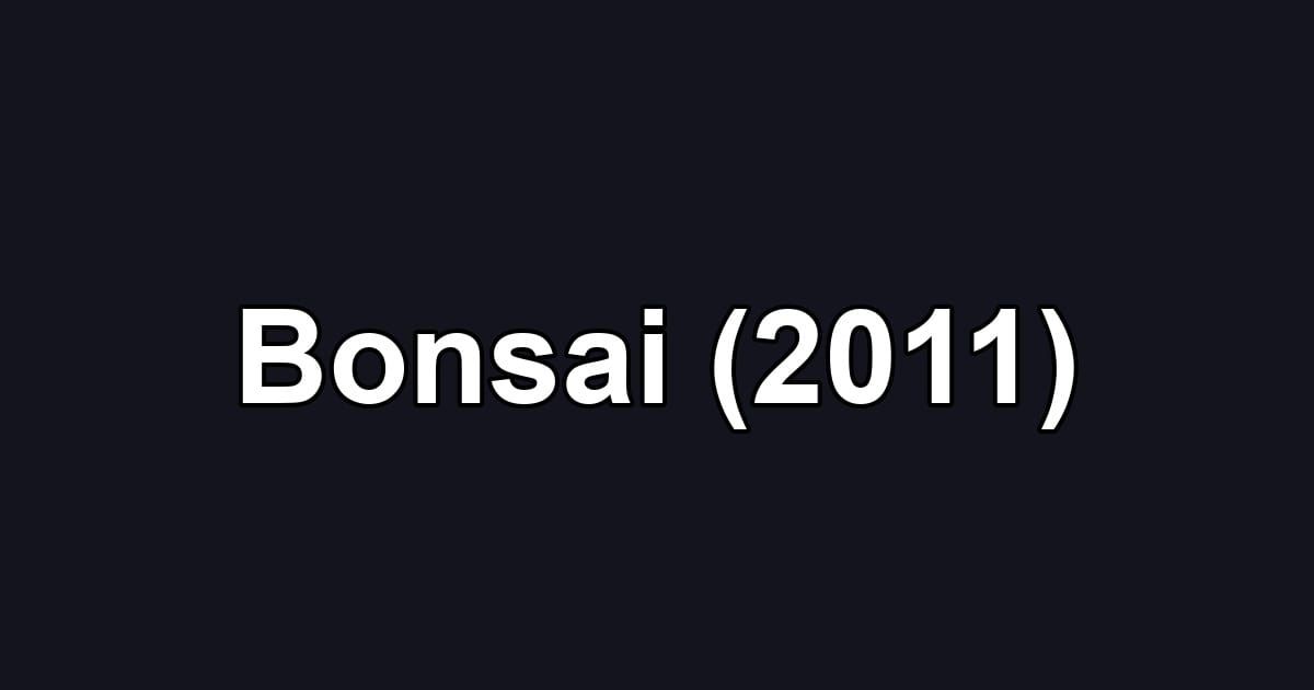 Bonsai (2011)