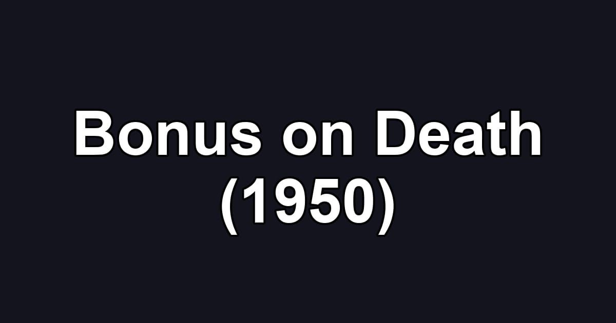Bonus on Death (1950)