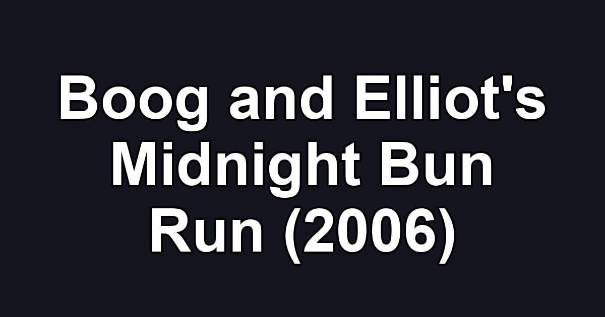 Boog and Elliot's Midnight Bun Run (2006)
