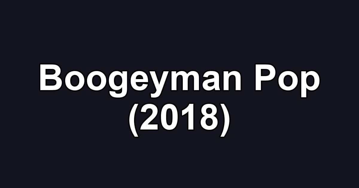 Boogeyman Pop (2018)
