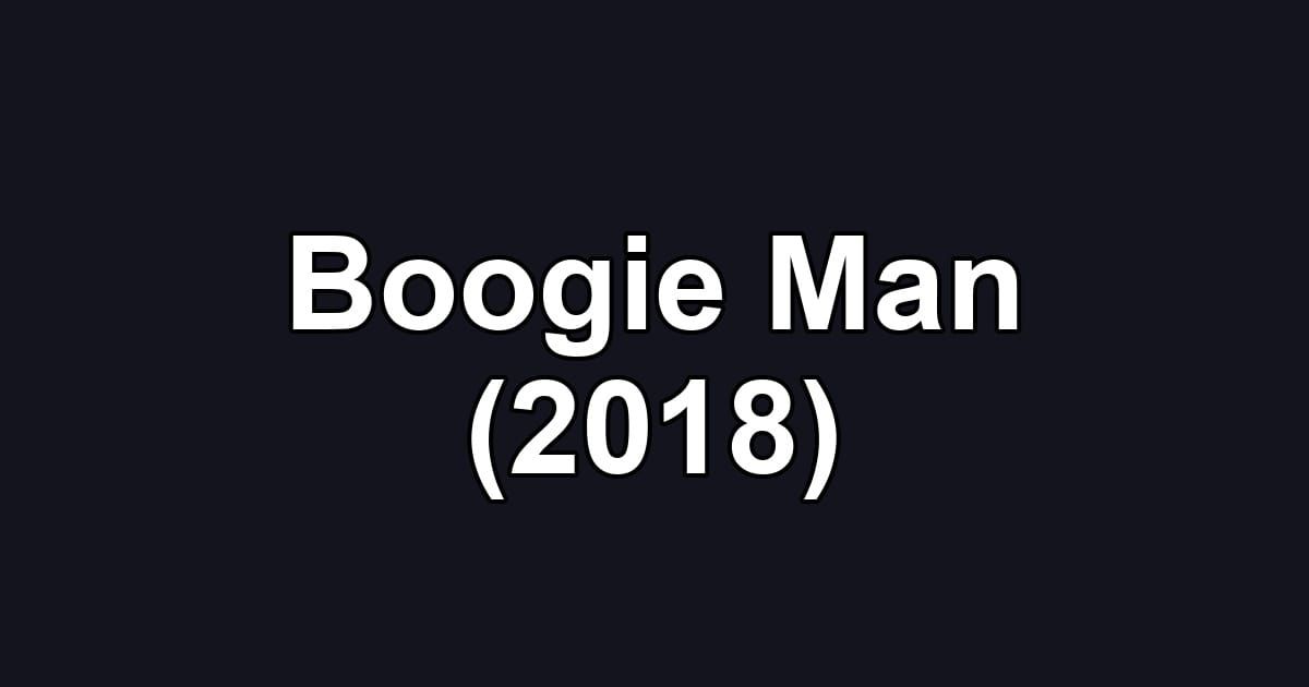 Boogie Man (2018)