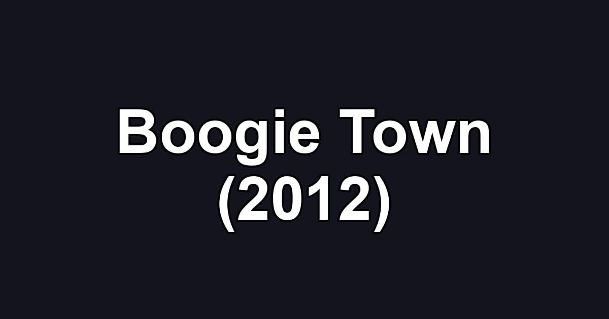 Boogie Town (2012)