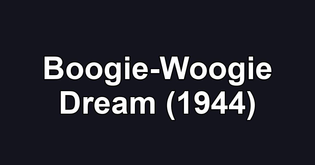Boogie-Woogie Dream (1944)