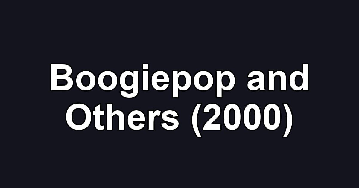 Boogiepop and Others (2000)