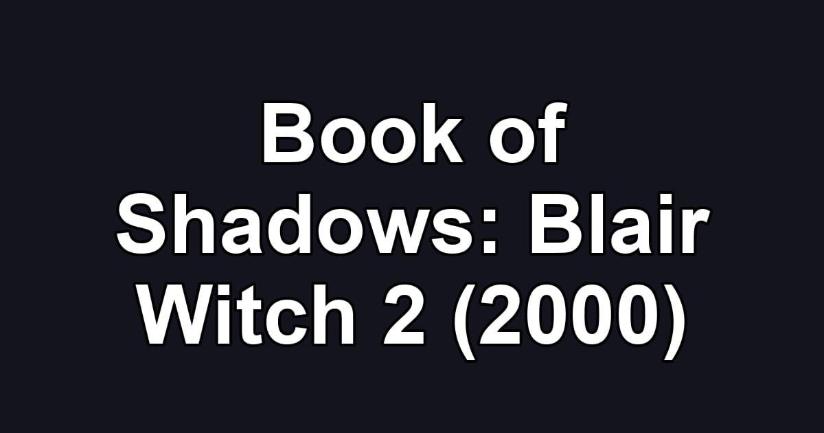Book of Shadows: Blair Witch 2 (2000)