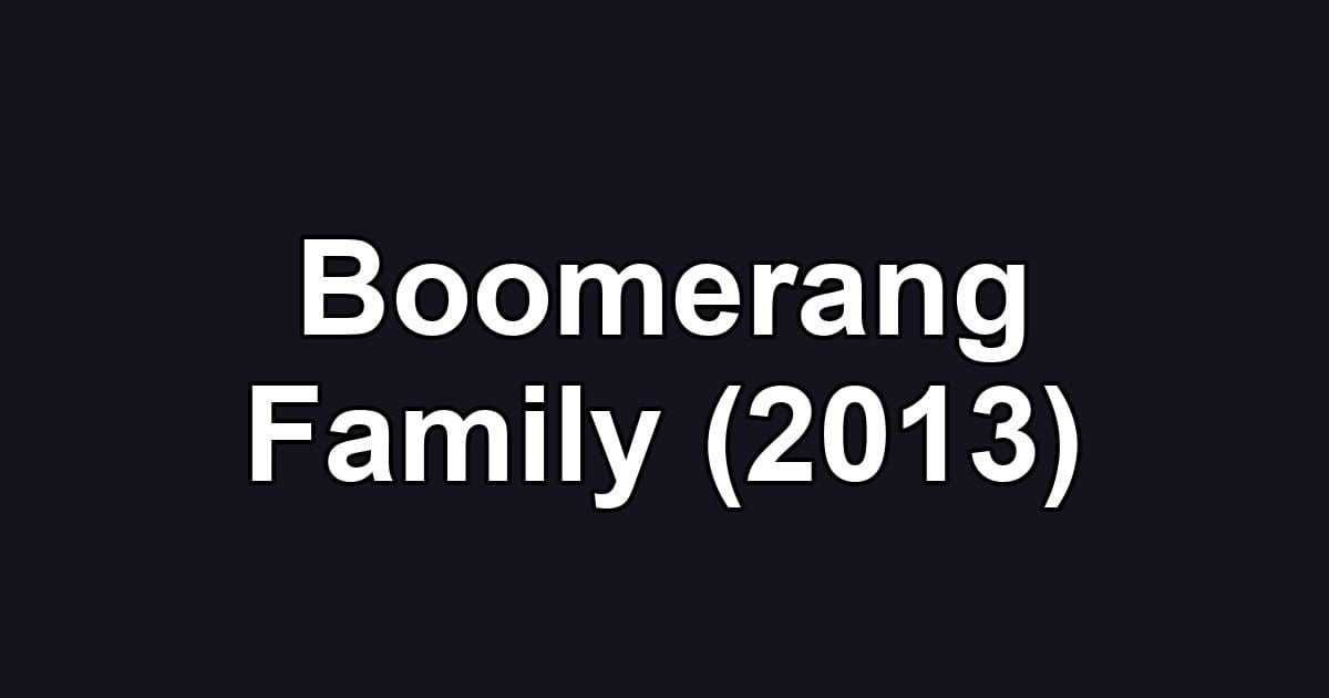 Boomerang Family (2013)