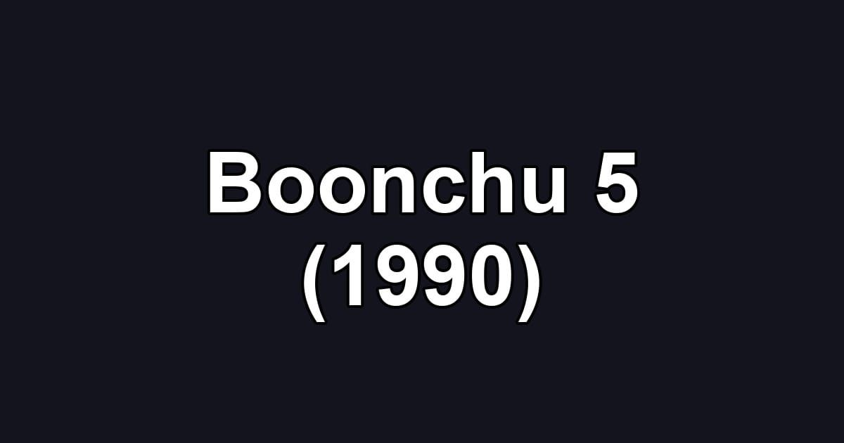 Boonchu 5 (1990)