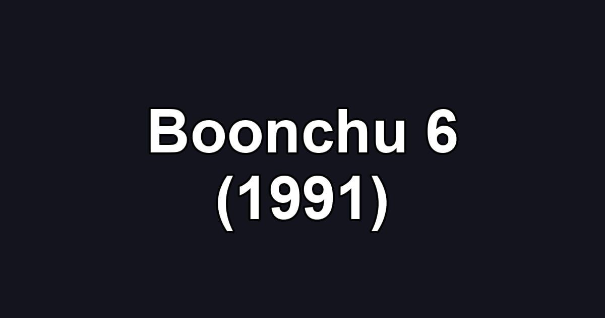 Boonchu 6 (1991)