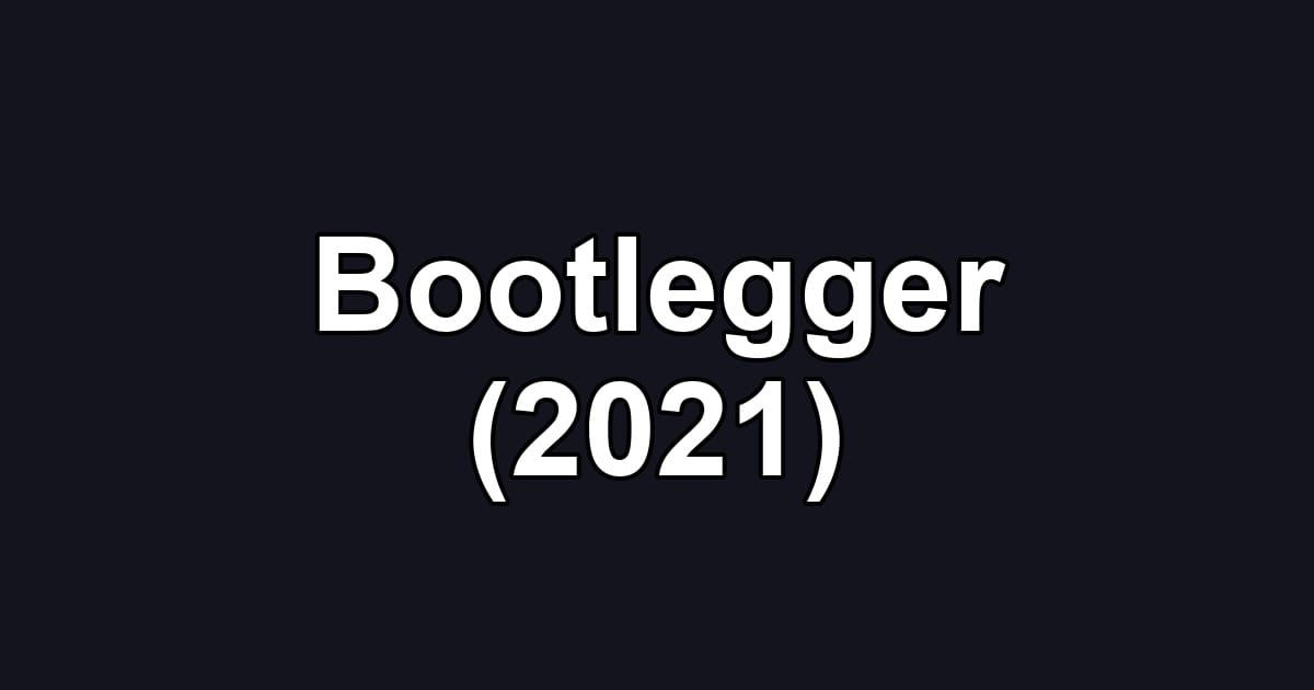 Bootlegger (2021)