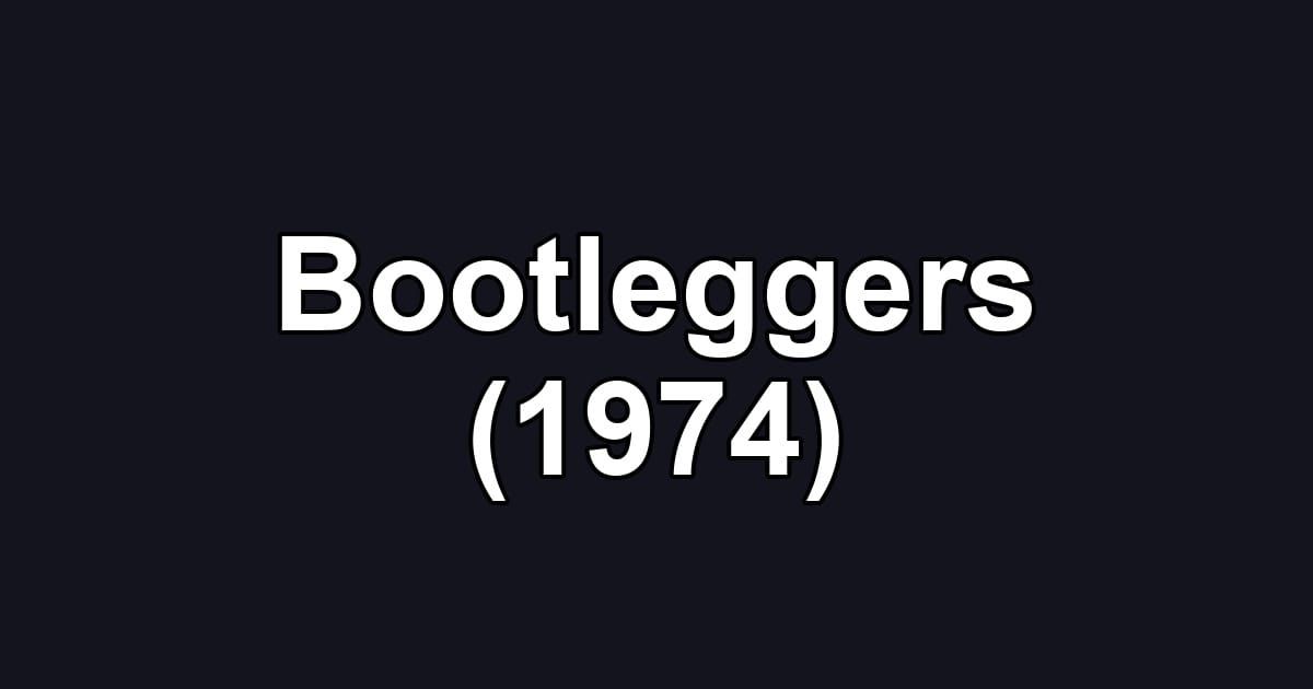 Bootleggers (1974)