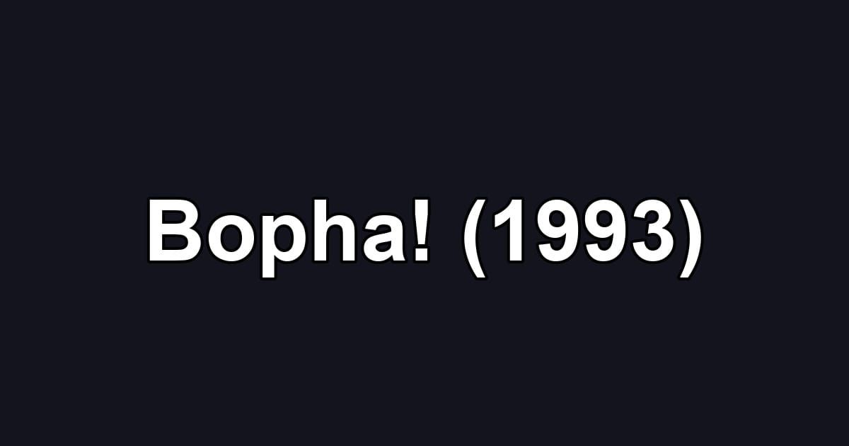 Bopha! (1993)