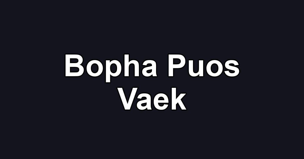 Bopha Puos Vaek