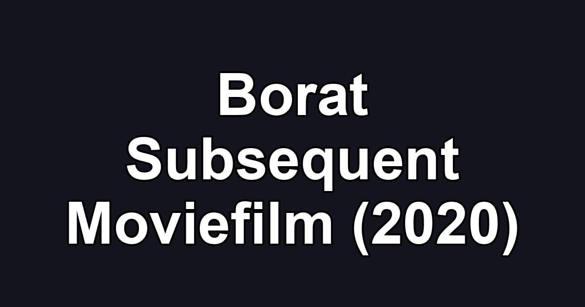 Borat Subsequent Moviefilm (2020)