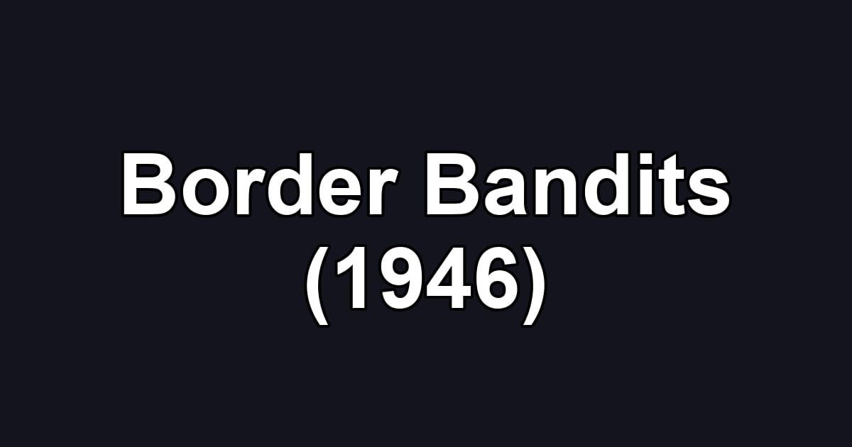 Border Bandits (1946)