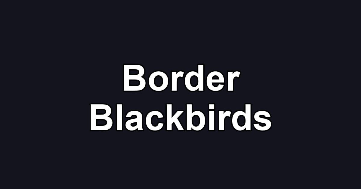 Border Blackbirds
