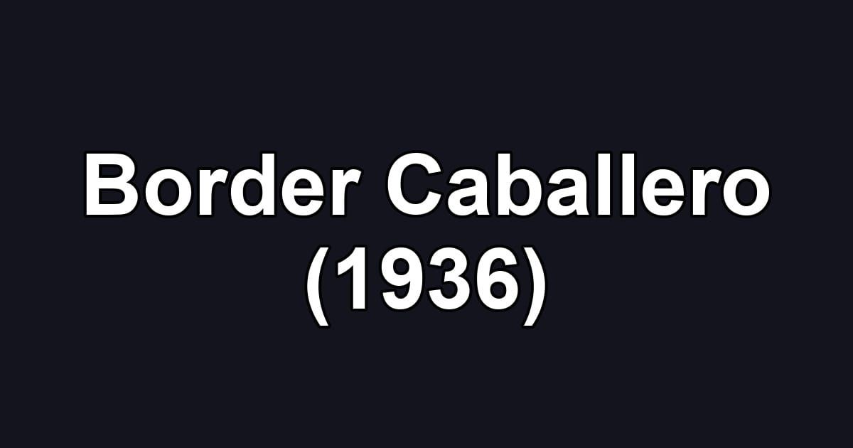Border Caballero (1936)