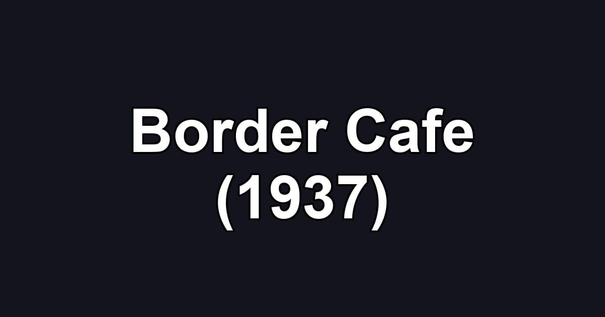 Border Cafe (1937)
