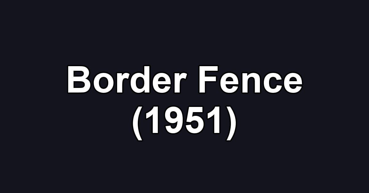 Border Fence (1951)