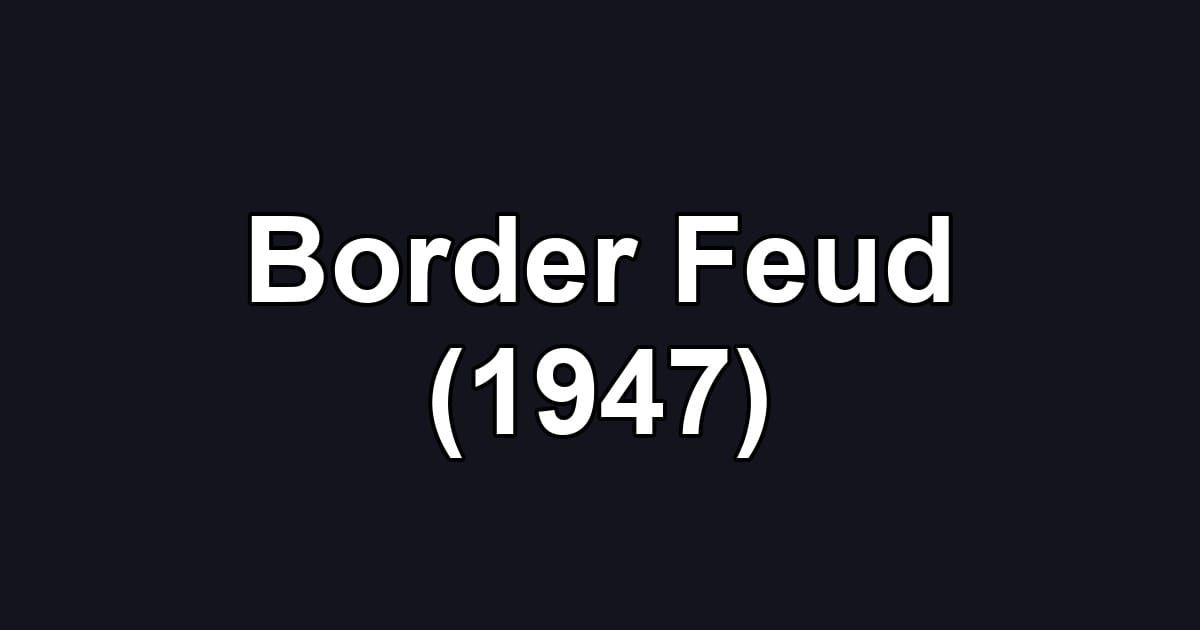 Border Feud (1947)