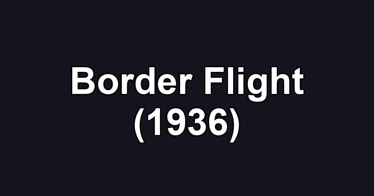 Border Flight (1936)
