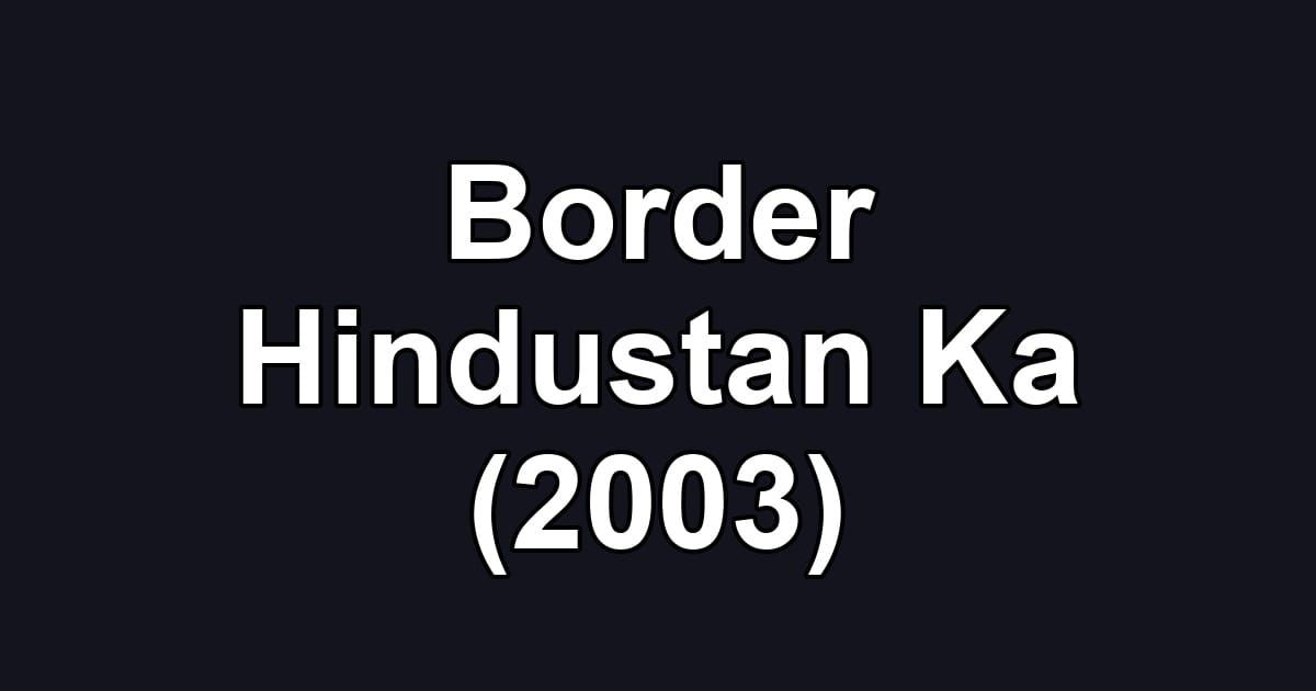 Border Hindustan Ka (2003)