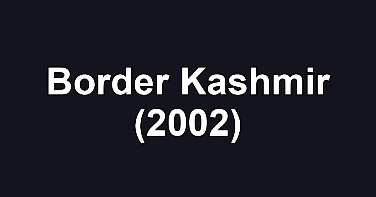 Border Kashmir (2002)