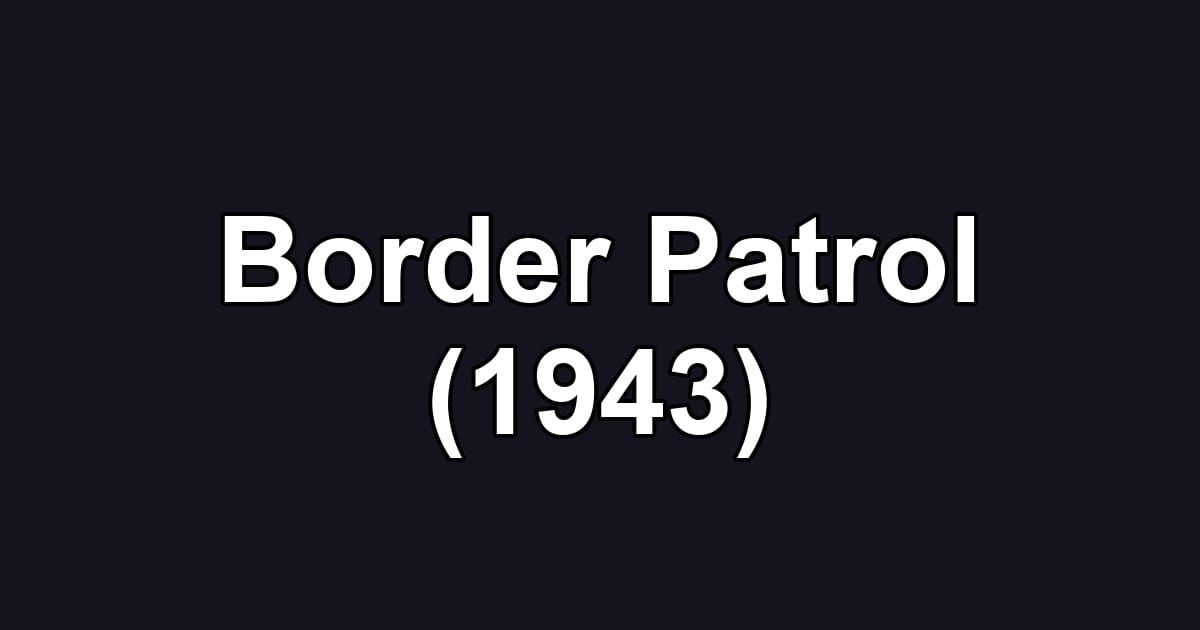 Border Patrol (1943)
