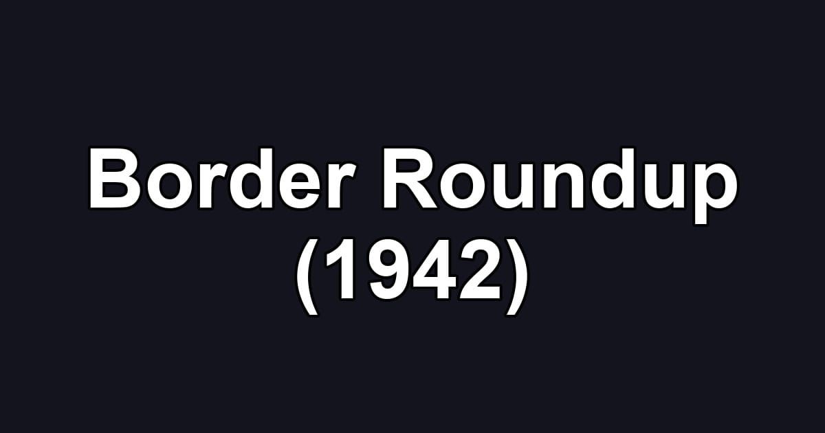 Border Roundup (1942)