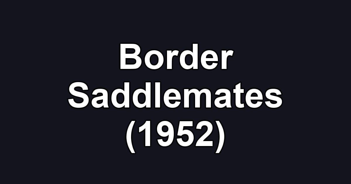 Border Saddlemates (1952)