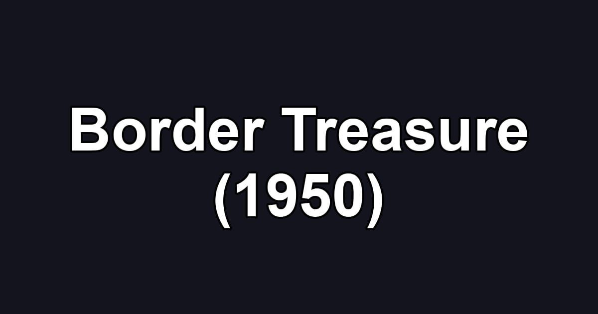 Border Treasure (1950)