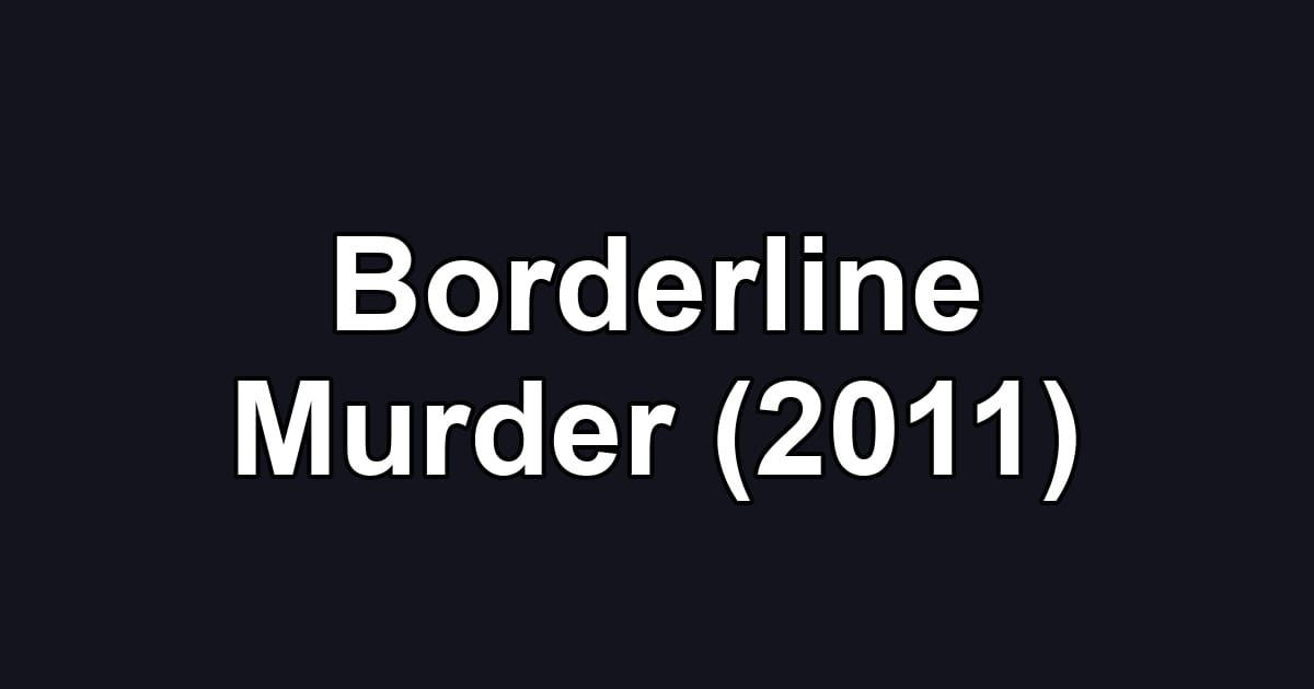 Borderline Murder (2011)