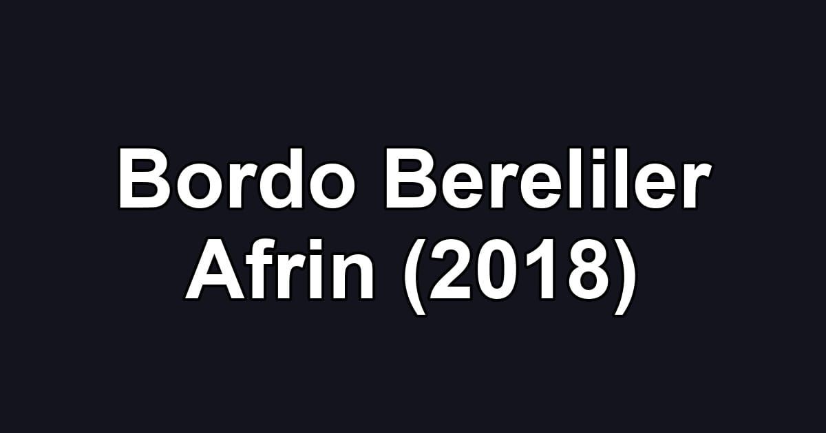 Bordo Bereliler Afrin (2018)
