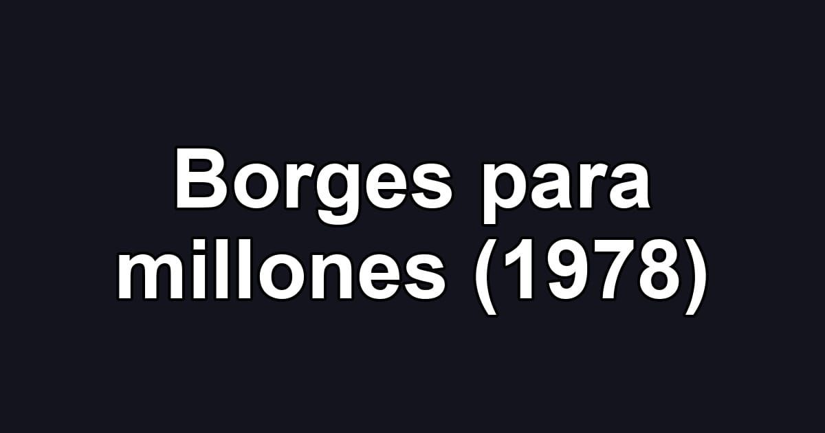 Borges para millones (1978)