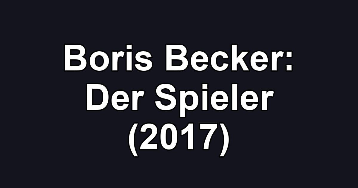 Boris Becker: Der Spieler (2017)