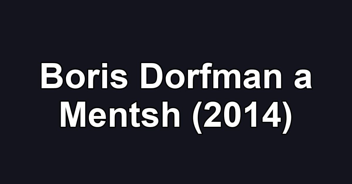 Boris Dorfman a Mentsh (2014)