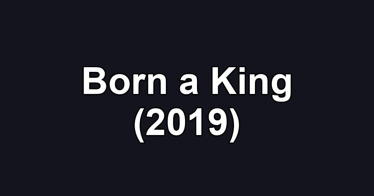 Born a King (2019)