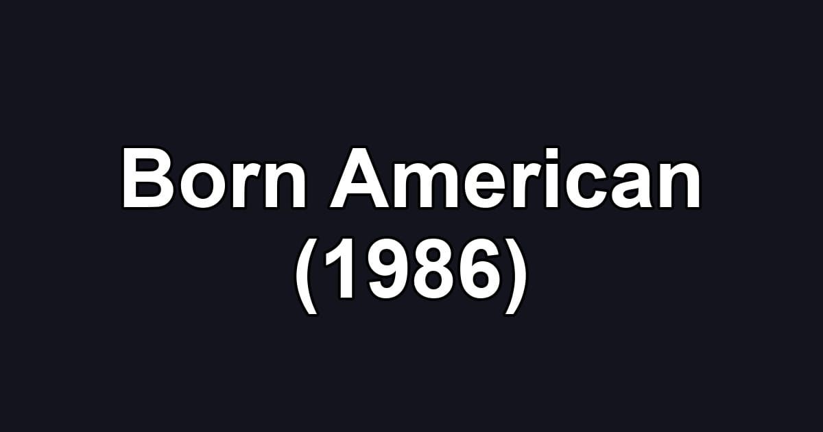 Born American (1986)