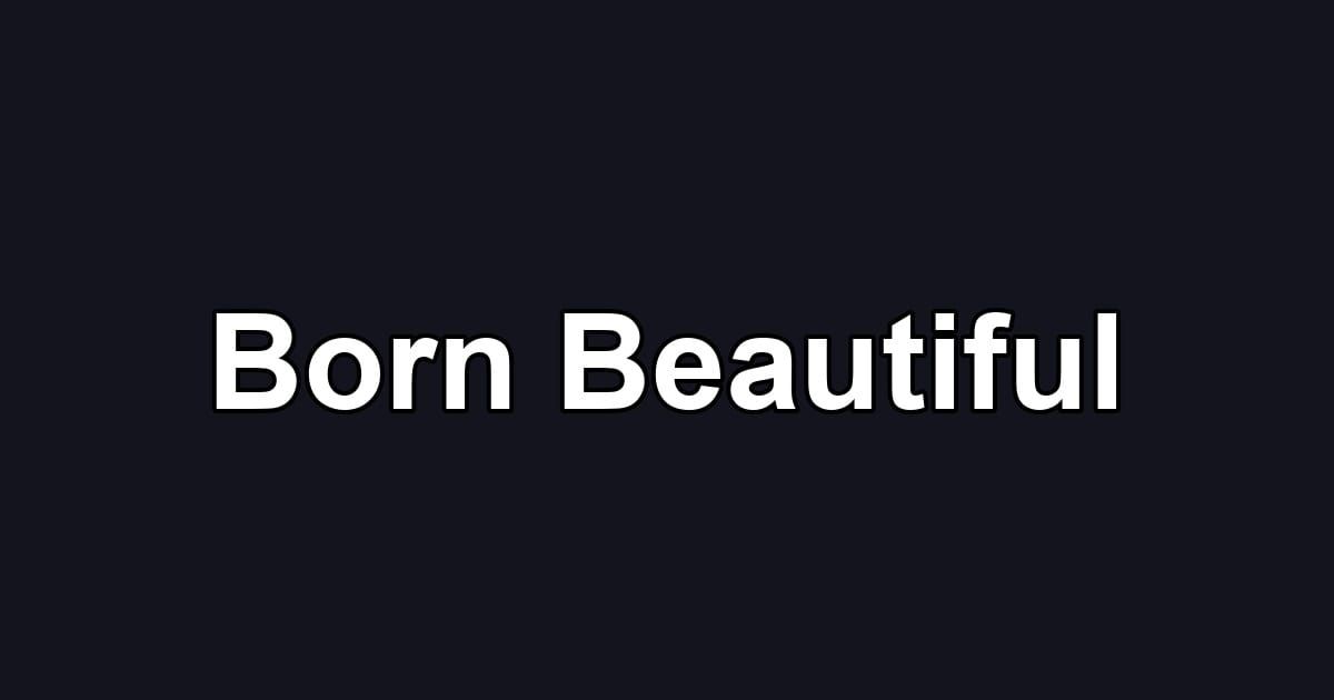 Born Beautiful