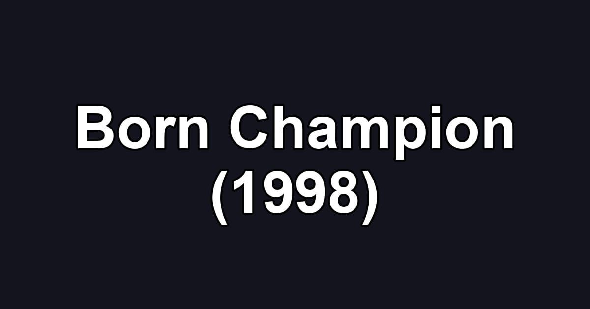 Born Champion (1998)