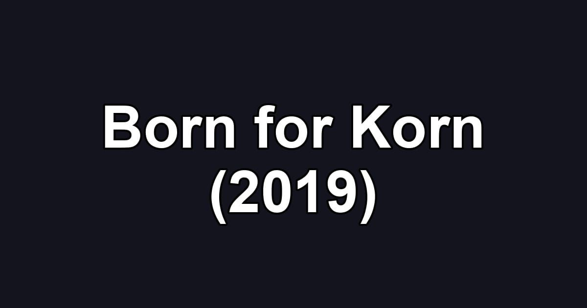 Born for Korn (2019)