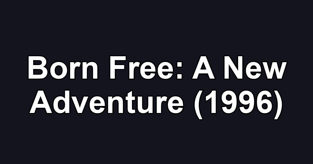 Born Free: A New Adventure (1996)