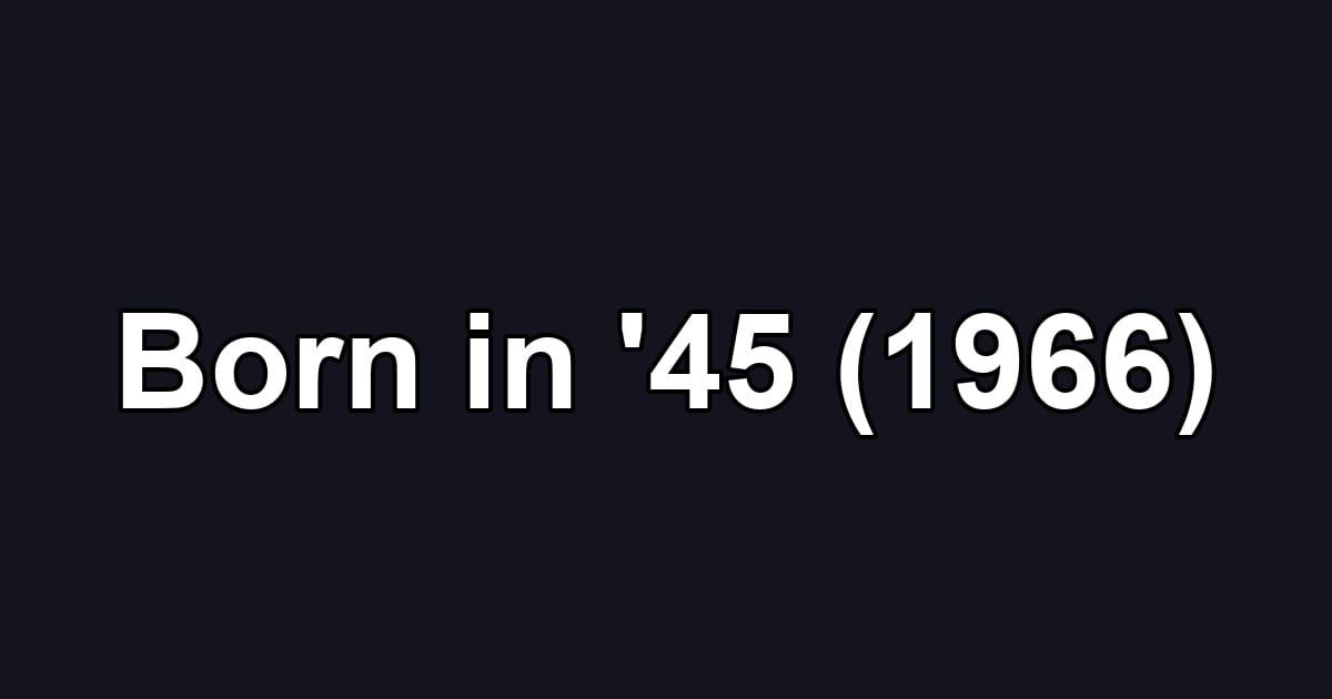 Born in '45 (1966)