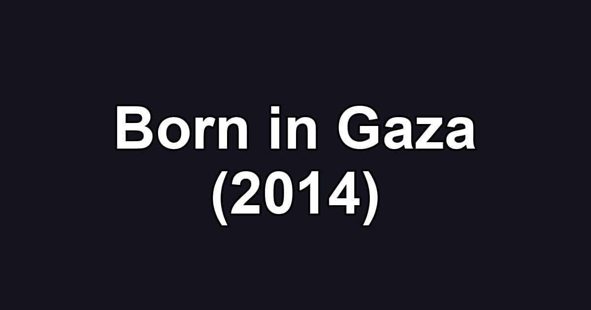 Born in Gaza (2014)